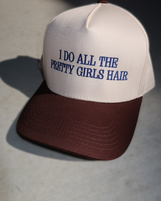 I Do All The Pretty Girls Hair Embroidered Trucker Hat- Trendy Women's Hat