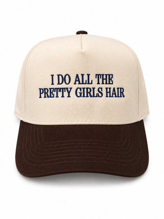 I Do All The Pretty Girls Hair Hat